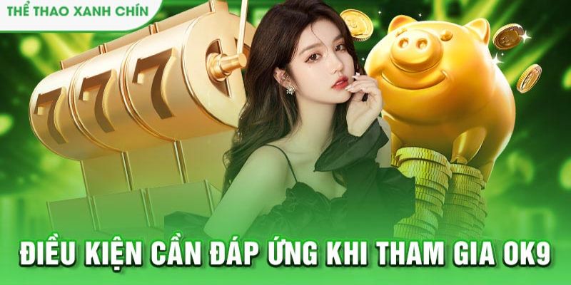 Điều kiện xác thực thông tin thành viên nhà cái OK9