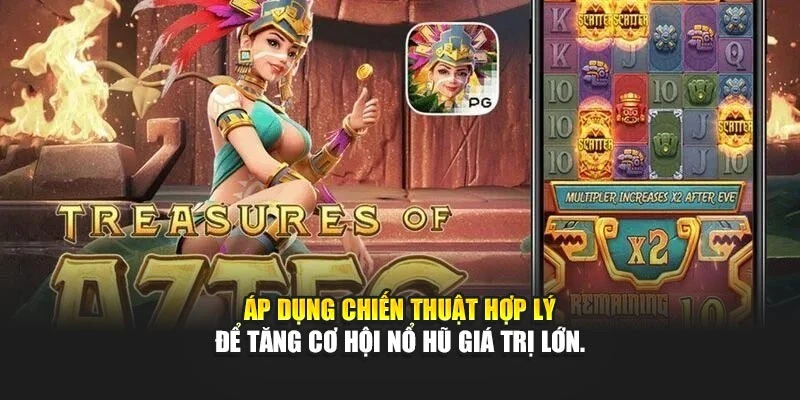 Áp dụng chiến thuật hợp lý để tăng cơ hội nổ hũ giá trị lớn.