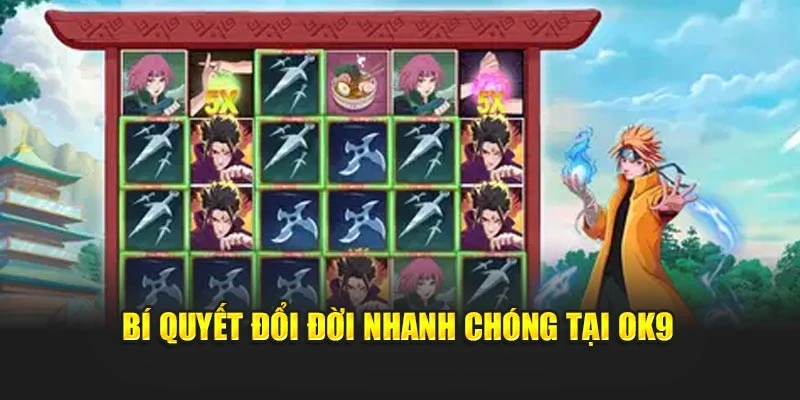 Bí quyết đổi đời nhanh chóng tại OK9
