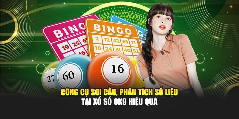 Công cụ soi cầu, phân tích số liệu tại xổ số OK9 hiệu quả