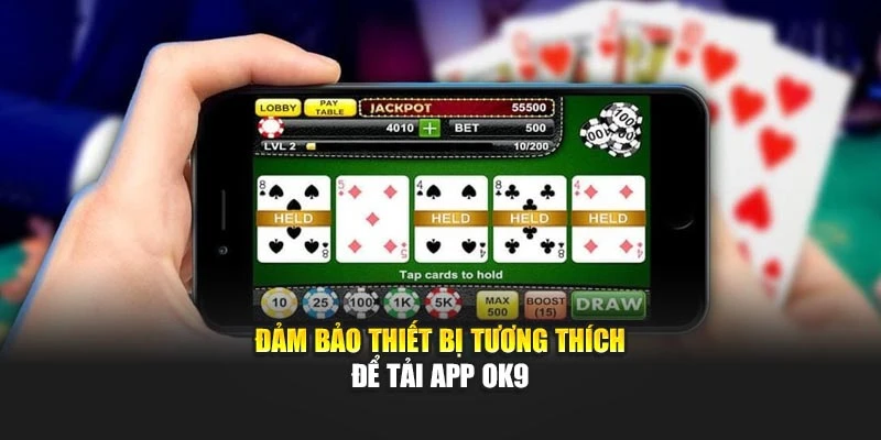 Đảm bảo thiết bị tương thích để tải app OK9