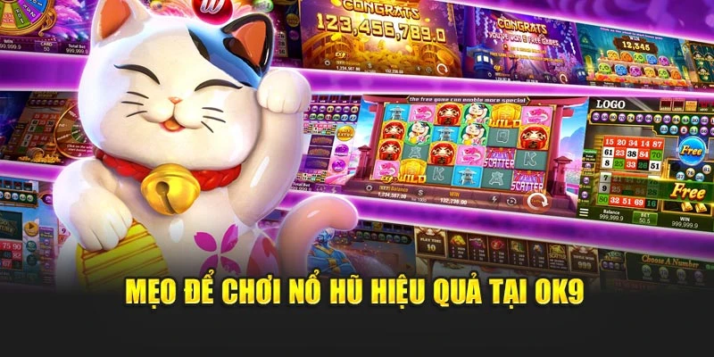 Mẹo để chơi nổ hũ hiệu quả tại OK9