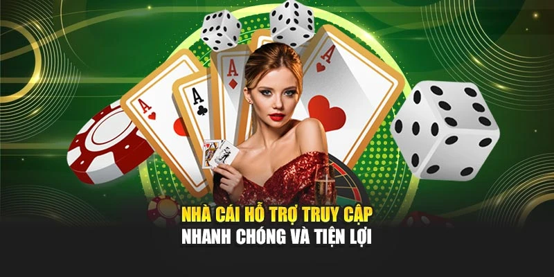 Nhà cái hỗ trợ truy cập nhanh chóng và tiện lợi