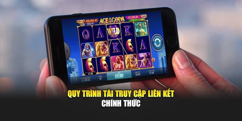 Quy trình tải truy cập liên kết chính thức
